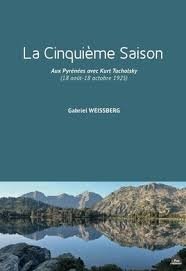 La Cinquième Saison. Aux Pyrénées avec Kurt Tucholsky (août-octobre 1925).